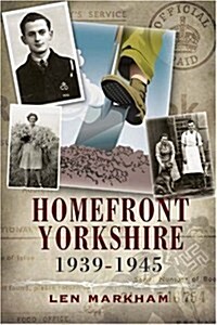 Homefront Yorkshire 1939-1945 (Hardcover)