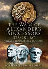 The Wars of Alexanders Successors 323 - 281 BC (Hardcover)