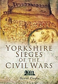 Yorkshire Sieges of the Civil Wars (Paperback)