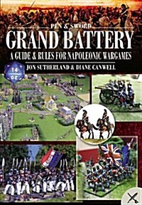 Grand Battery: A Guide and Rules for Napoleonic Wargames (Hardcover)