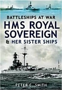 Hms Royal Sovereign and Her Sister Ships: Battleships at War (Hardcover)