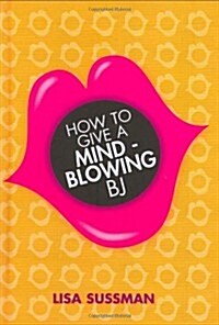 How to Give a Mind-blowing BJ (Hardcover)