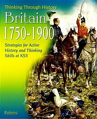 Thinking Through History: Britain 1750-1900 (11-14) (Undefined)