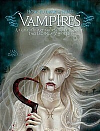 How to Draw and Paint Vampires (Paperback)