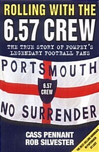 Rolling with the 6.57 Crew : The True Story of Pompeys Legendary Football Fans (Paperback, New ed)