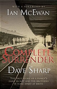 Complete Surrender : The True Story of a Familys Dark Secret and the Brothers it Tore Apart at Birth (Paperback)