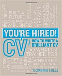 Youre Hired! CV : How to Write a Brilliant CV (Paperback)