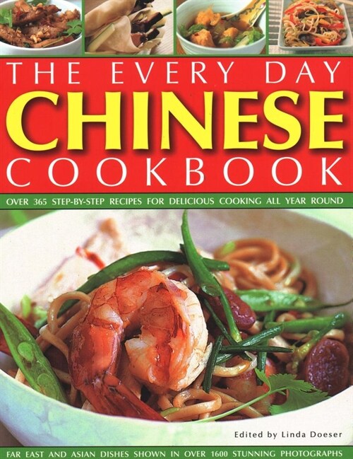 Every Day Chinese Cookbook : Over 365 step-by-step recipes for delicious cooking all year round: Far East and Asian dishes shown in over 1600 stunning (Paperback)