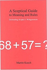 A Sceptical Guide to Meaning and Rules : Defending Kripkes Wittgenstein (Paperback)