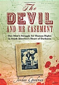 The Devil and Mr Casement : A Crime Against Humanity (Hardcover)