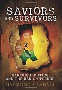 Saviours and Survivors : Darfur, Politics and the War on Terror (Hardcover)