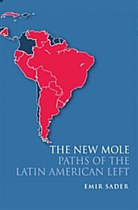 The New Mole : Paths of the Latin American Left (Hardcover)