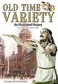 Old Time Variety: an Illustrated History (Hardcover)