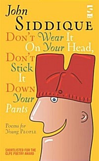 Dont Wear It On Your Head, Dont Stick It Down Your Pants : Poems for Young People (Paperback)