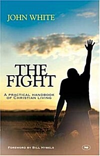The Fight : A Practical Handbook of Christian Living (Paperback)