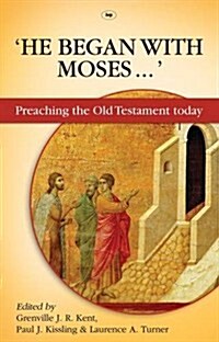 He Began With Moses : Preaching The Old Testament Today (Paperback)