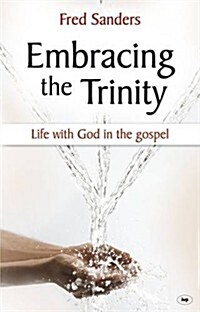 Embracing the Trinity : Life with God in the Gospel (Paperback)