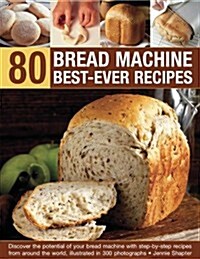 80 Bread Machine Best-Ever Recipes (Paperback)