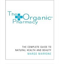 The Organic Pharmacy Complete Guide to Natural Health and Beauty (Paperback, New ed)