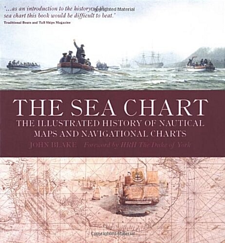 The Sea Chart : The Illustrated History of Nautical Maps and Navigational Charts (Paperback)