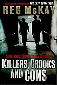 Killers, Crooks and Cons : Scotlands Crimes of the Century (Paperback)