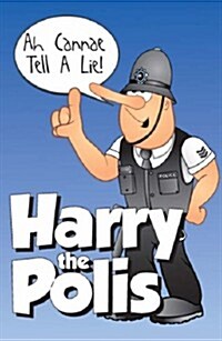 Ah Cannae Tell a Lie! : Harry the Polis (Paperback)