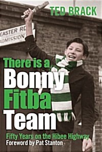 There is a Bonny Fitba Team : Fifty Years on the Hibee Highway (Paperback)