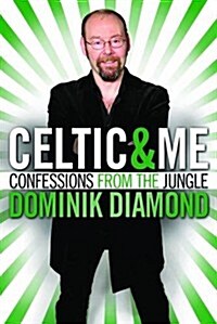 Celtic & Me : Confessions from the Jungle (Hardcover)