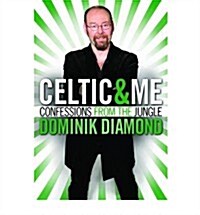 Celtic & Me : Confessions from the Jungle (Paperback)
