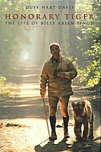 Honorary Tiger : The Life of Billy Arjan Singh (Hardcover)
