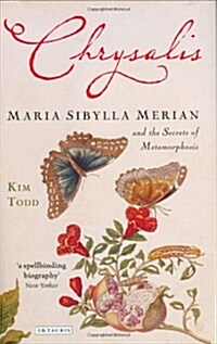 Chrysalis : Maria Sibylla Merian and the Secrets of Metamorphosis (Hardcover)
