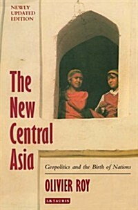 The New Central Asia : Geopolitics and the Birth of Nations (Paperback)