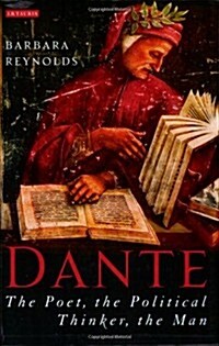 Dante : The Poet, the Political Thinker, the Man (Paperback)