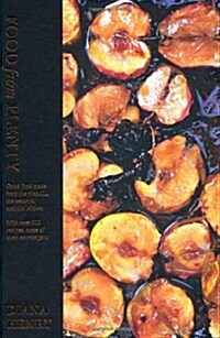Food From Plenty : Good food made from the plentiful, the seasonal and the leftover.  With over 300 recipes, none of them extravagant (Hardcover)