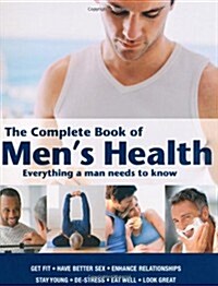 The Complete Book of Mens Health : Everything a Man Needs to Know (Paperback)