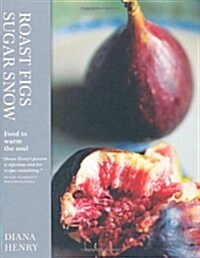 Roast Figs, Sugar Snow (Hardcover)