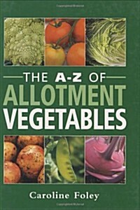 A-Z of Allotment Vegetables (Hardcover)