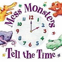 Mess Monsters Tell the Time (Paperback)