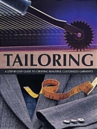 Tailoring : A Step-by-step Guide to Creating Beautiful Customised Garments (Paperback)