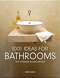 1001 Ideas for Bathrooms : The Ultimate Sourcebook (Paperback)