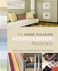 Home Colours Sourcebook: Neutrals : 100 Colour Schemes for the Home (Spiral Bound)
