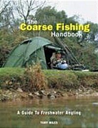 The Coarse Fishing Handbook : A Guide to Freshwater Angling (Hardcover)