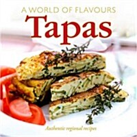 A World of Flavours Tapas : Authentic Regional Recipes (Hardcover)