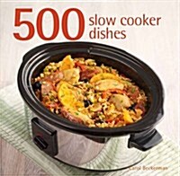 500 Slow Cooker Dishes (Hardcover)