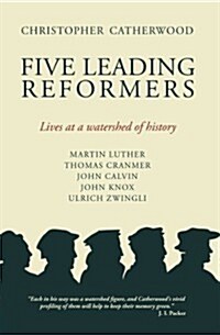 Five Leading Reformers : Lives at a Watershed of History (Paperback)