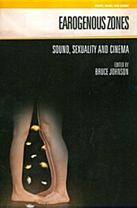 Earogenous Zones : Sound, Sexuality and Cinema (Paperback)