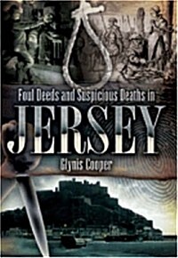 Foul Deeds and Suspicious Deaths in Jersey (Paperback)