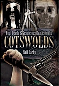 Foul Deeds and Suspicious Deaths in the Cotswolds (Paperback)