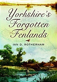 Yorkshires Forgotten Fenlands (Paperback)