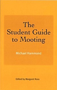 The Student Guide to Mooting (Paperback)